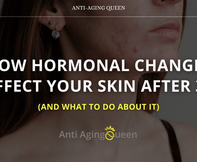 How Hormonal Changes Affect Your Skin After 30