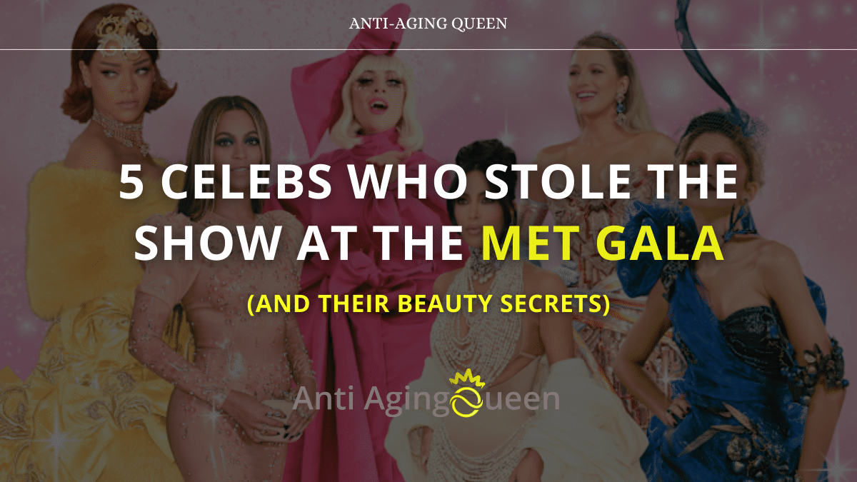 Ageless on the Red Carpet: 5 Celebs Who Stole the Show at the Met Gala (And Their Beauty Secrets)
